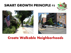 Smart Growth Principle #5: Create walkable neighborhoods.