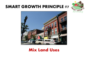 Smart Growth Principle #7: Mix land uses.