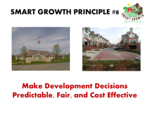 Smart Growth Principle #8: Make development decisions predictable, fair and cost effective.
